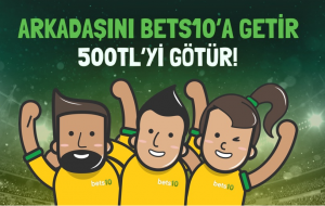 Arkadaşını Bets10'a Getir 500TL'yi Götür